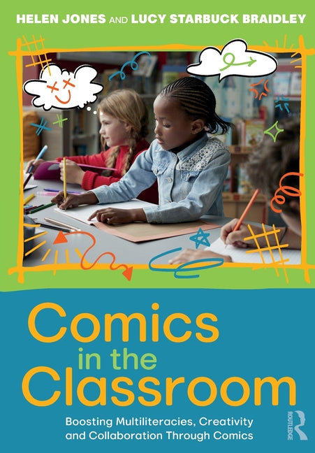 Comics in the Classroom: Boosting Multiliteracies, Creativity and Collaboration Through Comics