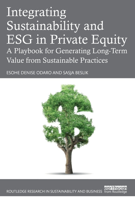 Integrating Sustainability and Esg in Private Equity: A Playbook for Generating Long-Term Value from Sustainable Practices
