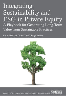 Integrating Sustainability and Esg in Private Equity: A Playbook for Generating Long-Term Value from Sustainable Practices