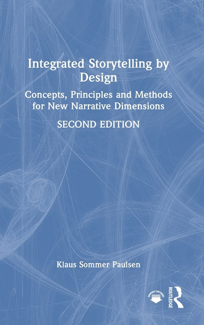 Integrated Storytelling by Design: Concepts, Principles and Methods for New Narrative Dimensions