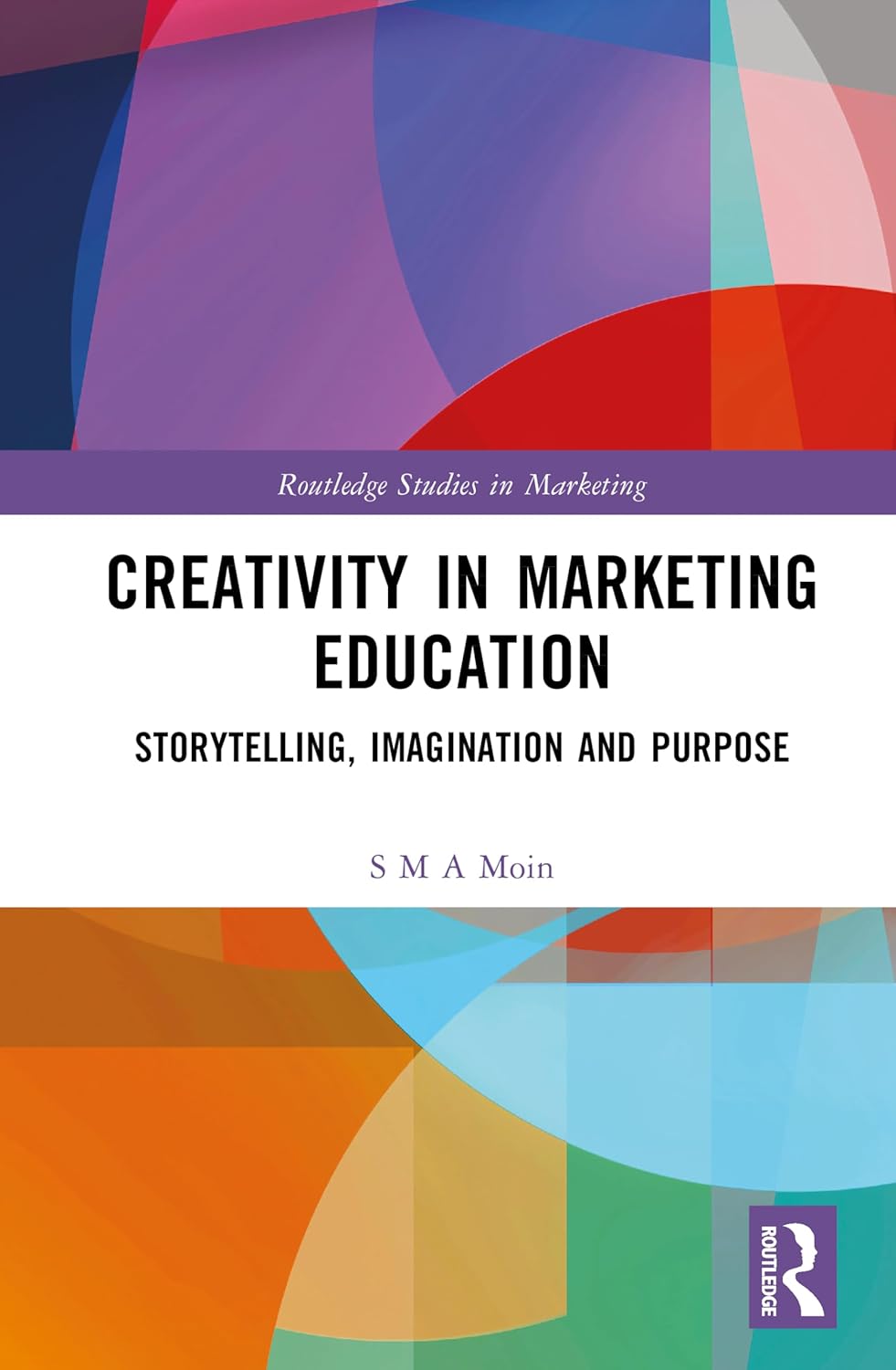 Creativity in Marketing Education: Storytelling, Imagination and Purpose