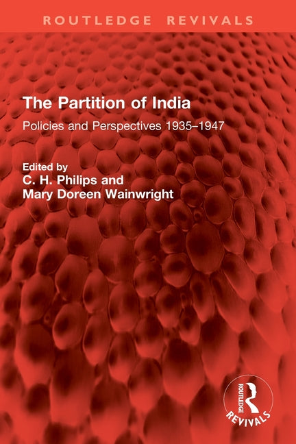 The Partition of India: Policies and Perspectives 1935-1947