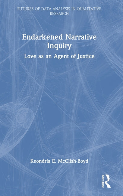 Endarkened Narrative Inquiry: Love as an Agent of Justice