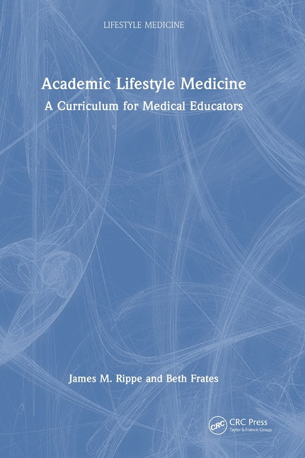 Academic Lifestyle Medicine: A Curriculum for Medical Educators