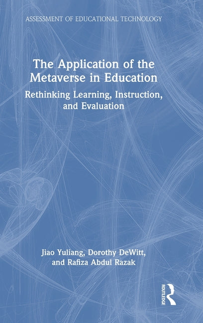The Application of the Metaverse in Education: Rethinking Learning, Instruction, and Evaluation