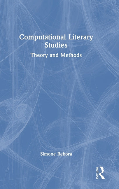 Computational Literary Studies: Theory and Methods