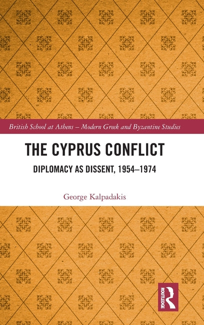 The Cyprus Conflict: Diplomacy as Dissent, 1954-1974
