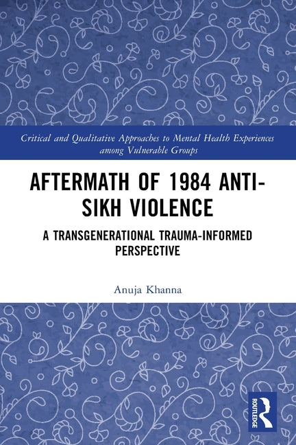 Aftermath of 1984 Anti-Sikh Violence: A Transgenerational Trauma-informed Perspective