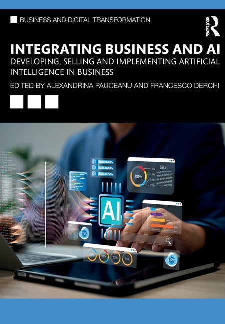 Integrating Business and AI: Developing, Selling and Implementing Artificial Intelligence in Business