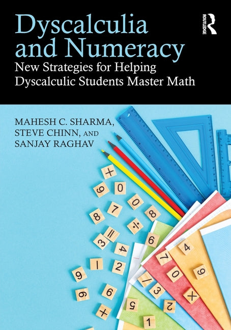 Dyscalculia and Numeracy: New Strategies for Helping Dyscalculic Students Master Math