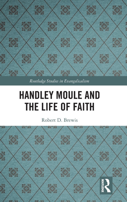 Handley Moule and the Life of Faith