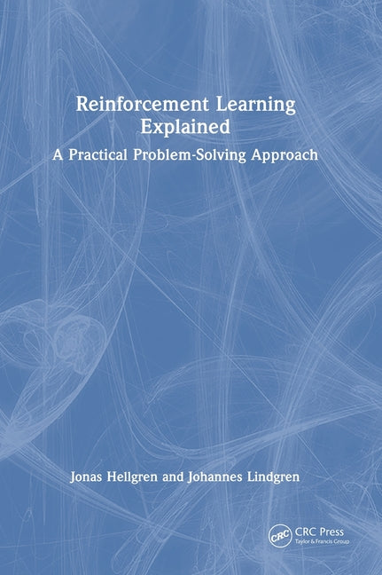 Reinforcement Learning Explained: A Practical Problem-Solving Approach