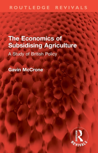 The Economics of Subsidising Agriculture: A Study of British Policy