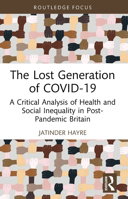 The Lost Generation of COVID-19: A Critical Analysis of Health and Social Inequality in Post-Pandemic Britain