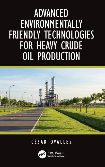 Advanced Environmentally Friendly Technologies for Heavy Crude Oil Production