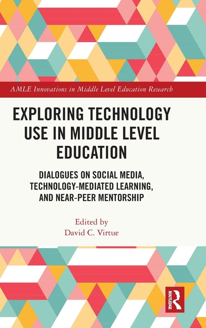 Exploring Technology Use in Middle Level Education: Dialogues on Social Media, Technology-Mediated Learning, and Near-Peer Mentorship