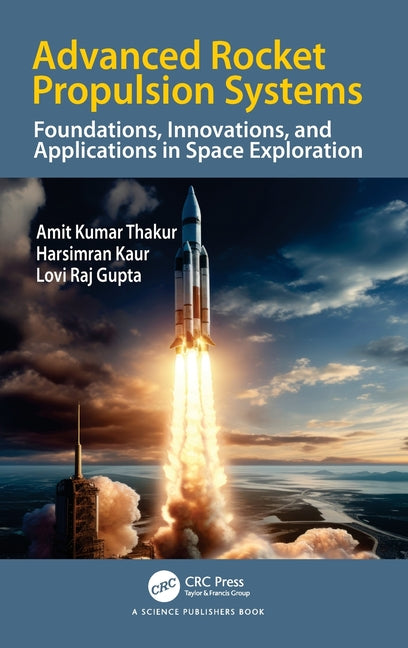 Advanced Rocket Propulsion Systems: Foundations, Innovations, and Applications in Space Exploration