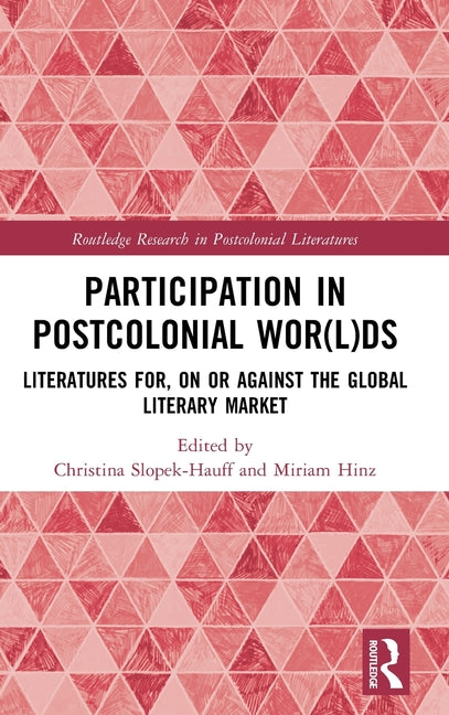 Participation in Postcolonial Wor(l)DS: Literatures For, On, or Against the Global Literary Market