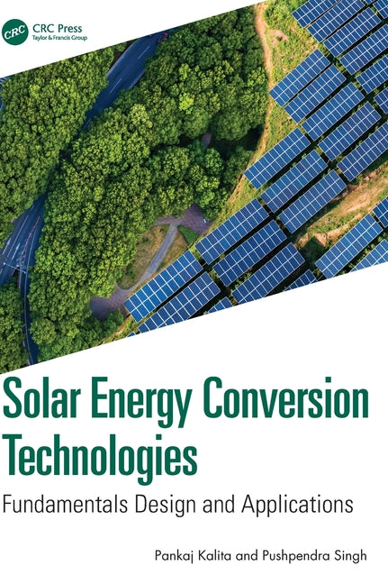 Solar Energy Conversion Technologies: Fundamentals Design and Applications
