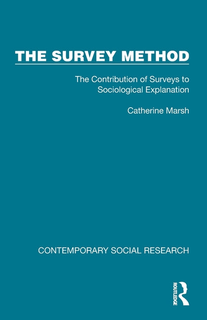 The Survey Method: The Contribution of Surveys to Sociological Explanation