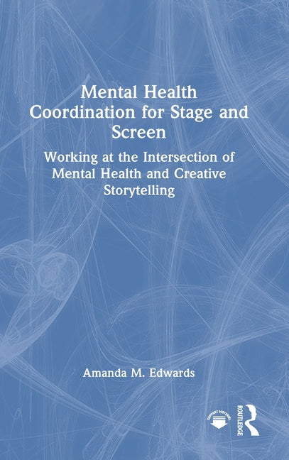 Mental Health Coordination for Stage and Screen: Working at the Intersection of Mental Health and Creative Storytelling