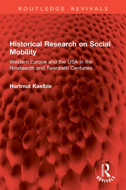 Historical Research on Social Mobility: Western Europe and the USA in the Nineteenth and Twentieth Centuries