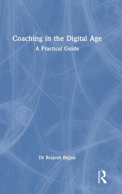 Coaching in the Digital Age: A Practical Guide