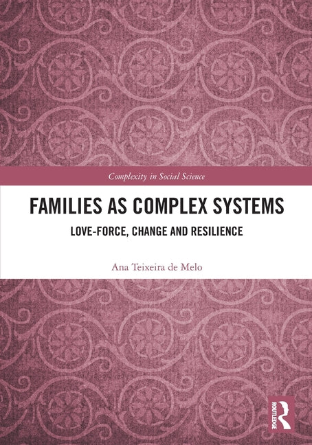 Families as Complex Systems: Love-Force, Change and Resilience