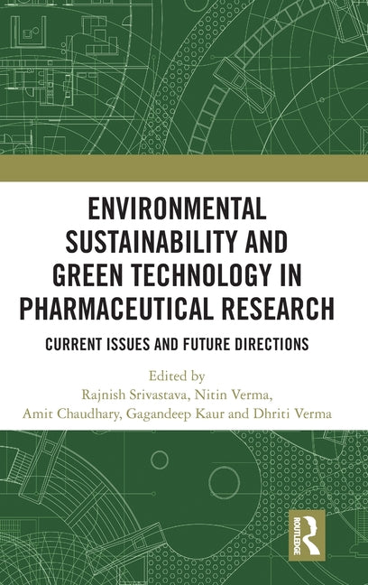 Environmental Sustainability and Green Technology in Pharmaceutical Research: Current Issues and Future Directions