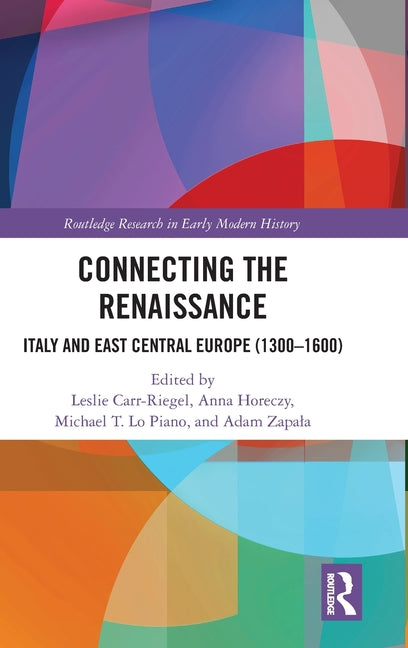 Connecting the Renaissance: Italy and East Central Europe (1300-1600)