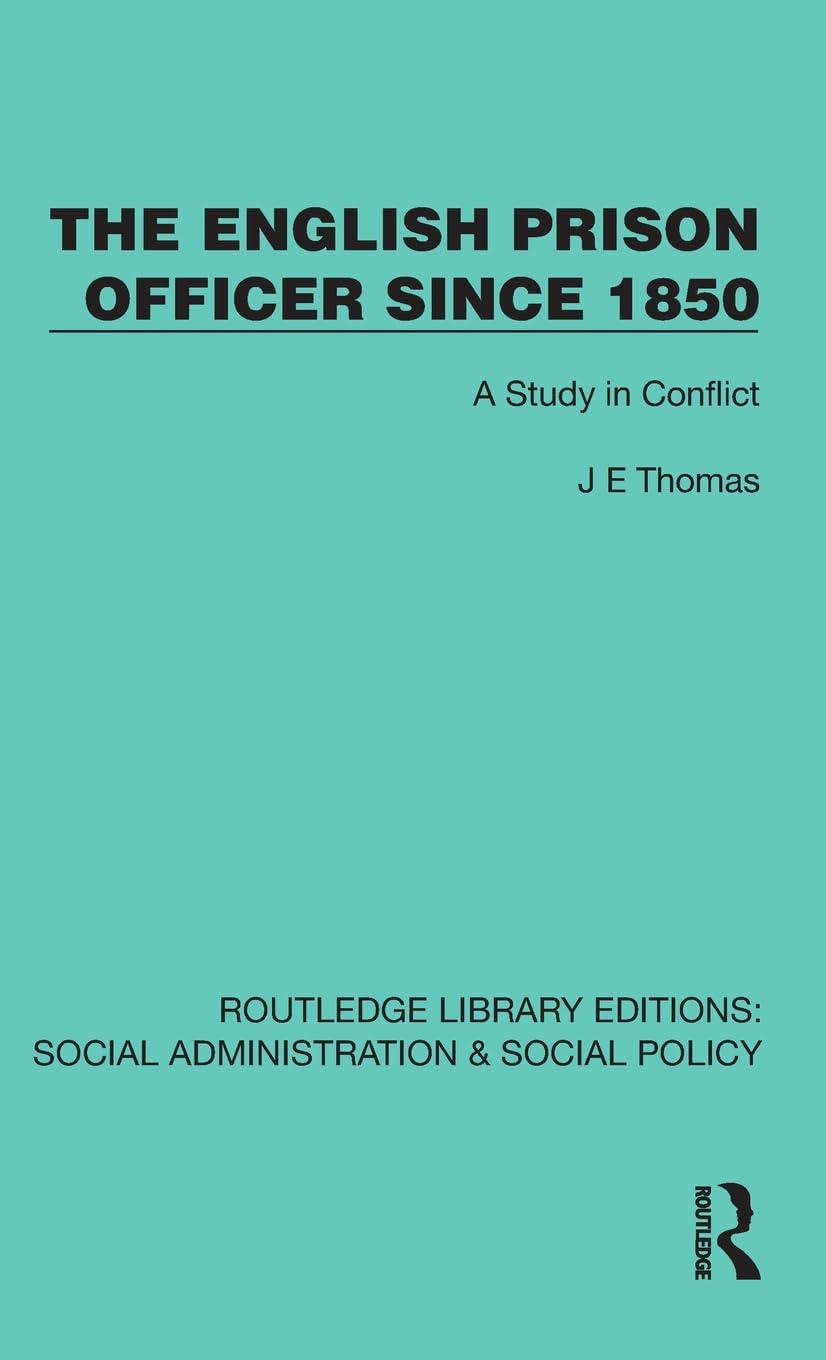 English Prison Officer Since 1850 A Study in Conflict