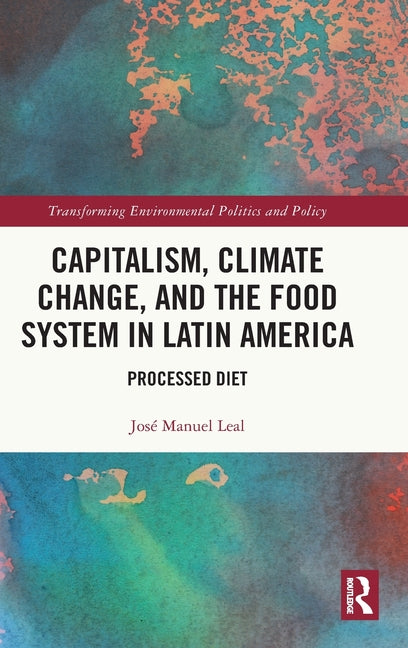 Capitalism, Climate Change, and the Food System in Latin America: Processed Diet