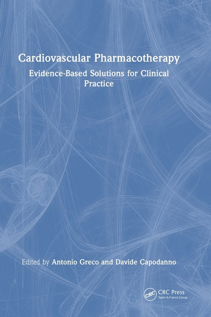 Cardiovascular Pharmacotherapy: Evidence-Based Solutions for Clinical Practice