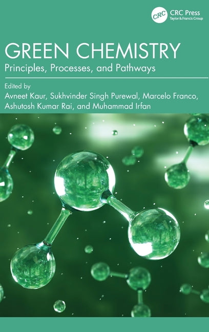Green Chemistry: Principles, Processes, and Pathways