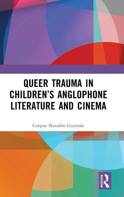 Queer Trauma in Children's Anglophone Literature and Cinema