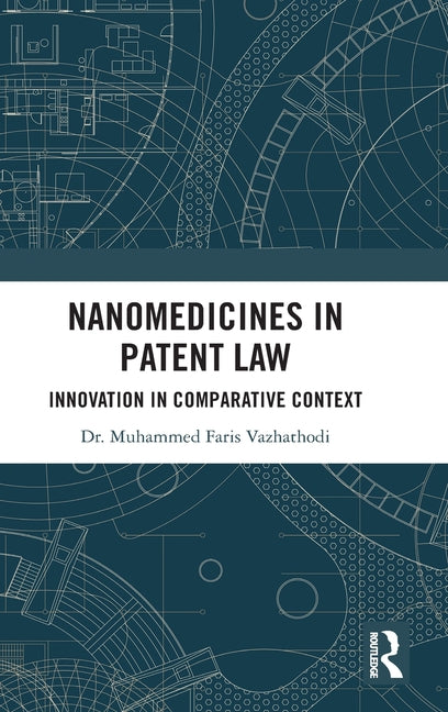 Nanomedicines in Patent Law: Innovation in Comparative Context