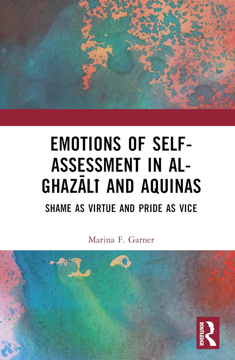 Emotions of Self-Assessment in Al-Ghazali and Aquinas: Shame as Virtue and Pride as Vice