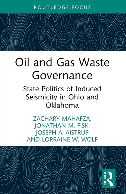 Oil and Gas Waste Governance: State Politics of Induced Seismicity in Ohio and Oklahoma