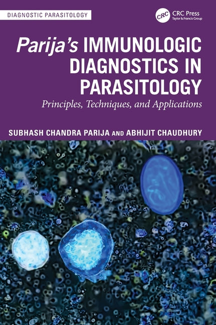 Parija's Immunologic Diagnostics in Parasitology: Principles, Techniques, and Applications