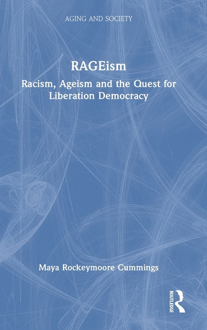 Rageism: Racism, Ageism and the Quest for Liberation Democracy
