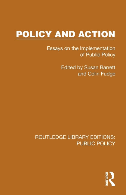 Policy and Action: Essays on the Implementation of Public Policy