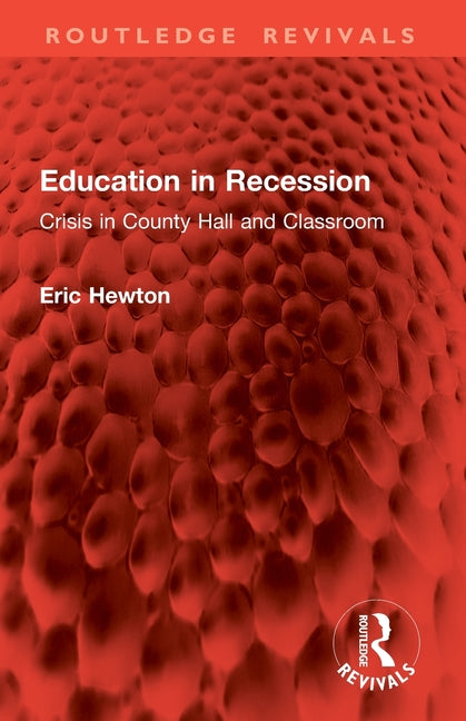 Education in Recession: Crisis in County Hall and Classroom