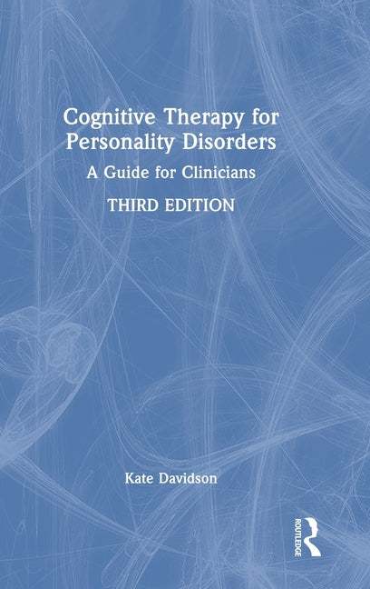 Cognitive Therapy for Personality Disorders: A Guide for Clinicians