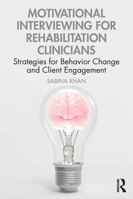 Motivational Interviewing for Rehabilitation Clinicians: Strategies for Behavior Change and Client Engagement