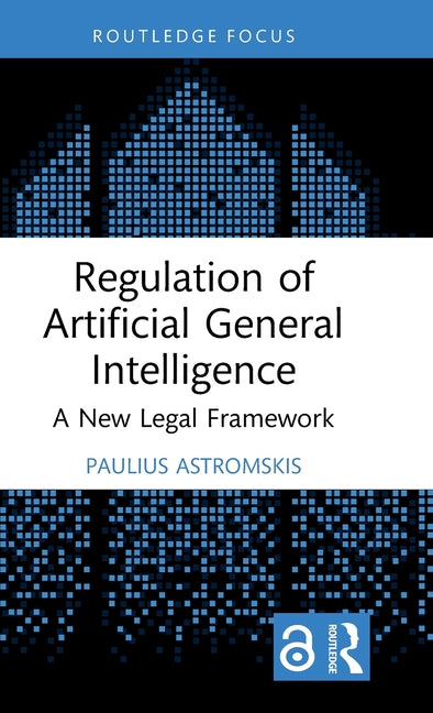 Regulation of Artificial General Intelligence: A New Legal Framework