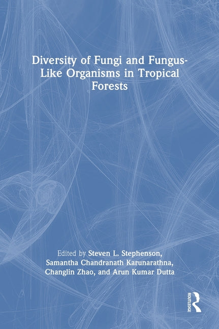 Diversity of Fungi and Fungus-Like Organisms in Tropical Forests