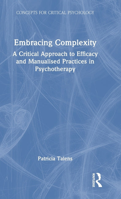 Embracing Complexity: A Critical Approach to Efficacy and Manualised Practices in Psychotherapy