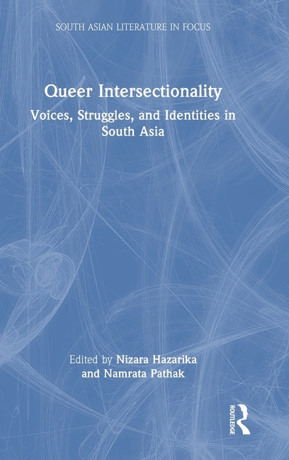 Queer Intersectionality: Voices, Struggles, and Identities in South Asia