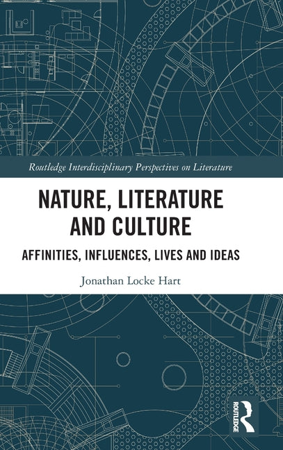 Nature, Literature and Culture: Affinities, Influences, Lives and Ideas