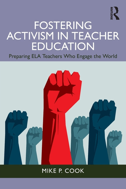 Fostering Activism in Teacher Education: Preparing Ela Teachers Who Engage the World
